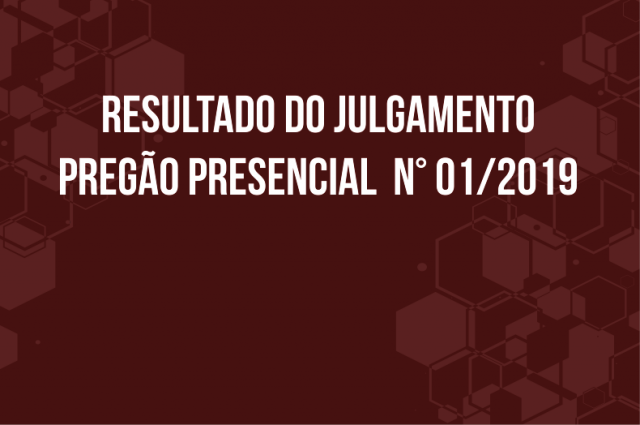 RESULTADO DO JULGAMENTO PREGÃO PRESENCIAL  N° 01/2019 
