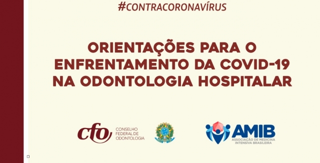 Com apoio do CFO, AMIB apresenta recomendações para enfrentamento da COVID-19 na Odontologia em ambiente hospitalar