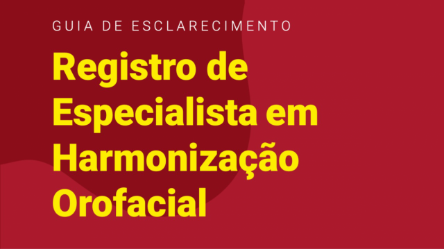 CFO apresenta Guia de Esclarecimento sobre o registro de especialista em Harmonização Orofacial