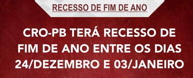 CRO-PB TERÁ RECESSO COLETIVO DE FIM DE ANO ENTRE OS DIAS 24/DEZEMBRO E 03/JANEIRO