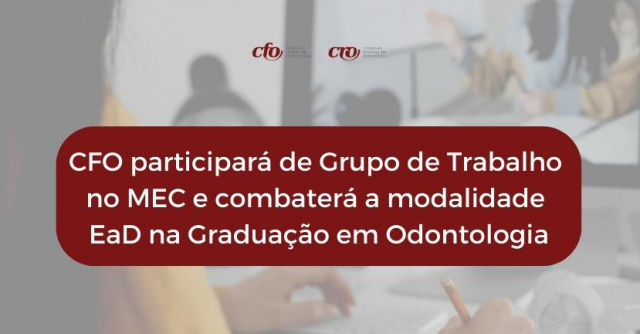 CFO participará de Grupo de Trabalho no MEC para discutir EAD na Odontologia