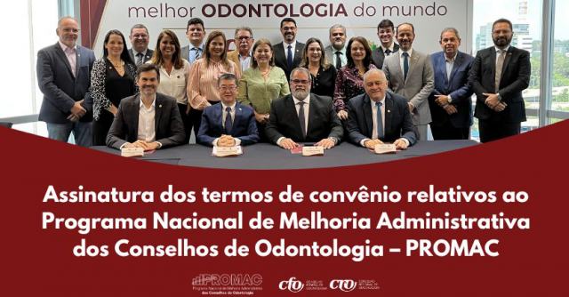 CFO lança Programa Nacional de Melhoria Administrativa dos Conselhos de Odontologia – PROMAC