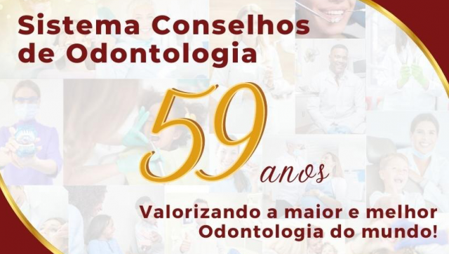 Sistema conselhos de Odontologia: 59 anos de valorização e compromisso com a maior e melhor Odontologia do mundo